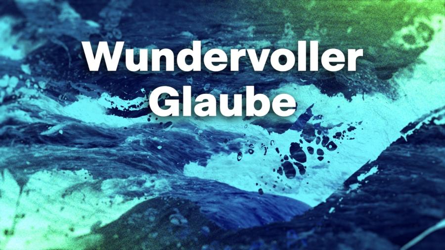 Wundervoller Glaube